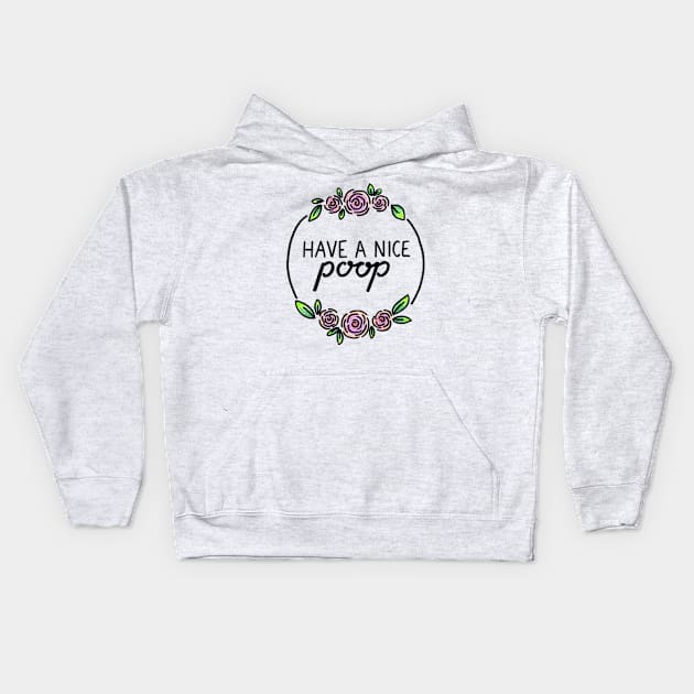 Have a Nice Poop Kids Hoodie by heroics